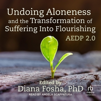 Undoing Aloneness and the Transformation of Suffering Into Flourishing - 