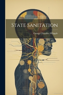 State Sanitation - George Chandler Whipple
