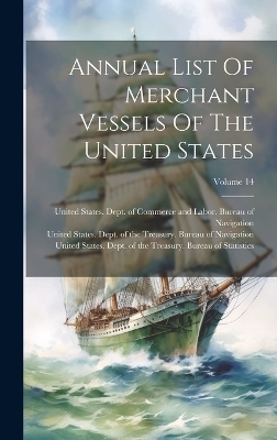 Annual List Of Merchant Vessels Of The United States; Volume 14 - 