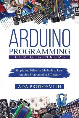 Arduino Programming for Beginners - Ada Protosmith