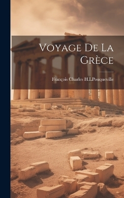 Voyage de la Grèce - François Charles H L Pouqueville