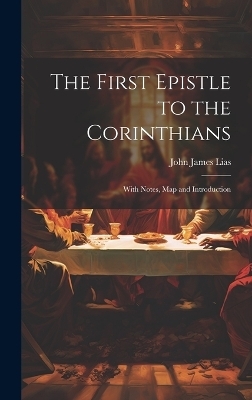 The First Epistle to the Corinthians - John James Lias