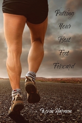 Putting Your Best Feet Forward - Kevin Harmon