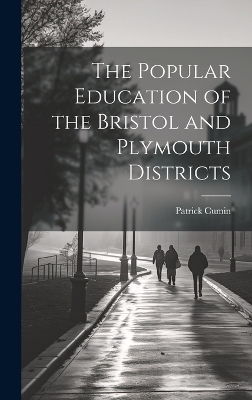 The Popular Education of the Bristol and Plymouth Districts - Patrick Cumin