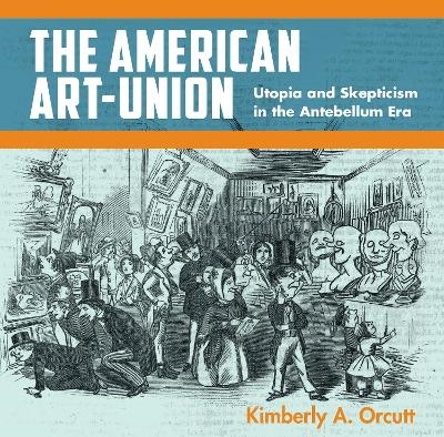 The American Art-Union - Kimberly A. Orcutt