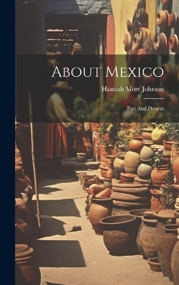 About Mexico - Hannah More Johnson