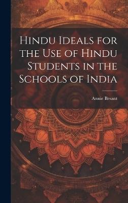 Hindu Ideals for the use of Hindu Students in the Schools of India - Annie Besant