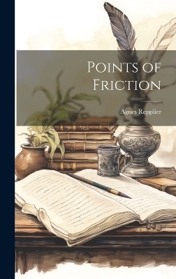 Points of Friction - Agnes Repplier