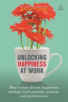 Unlocking Happiness at Work -  Jennifer Moss