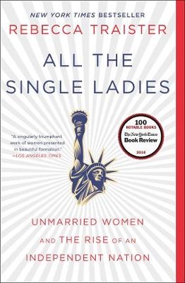 All the Single Ladies -  Rebecca Traister