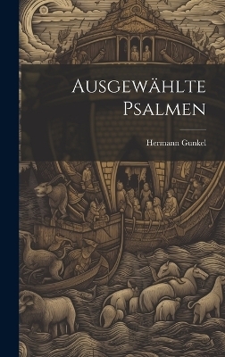 Ausgewählte Psalmen - Gunkel Hermann 1862-1932