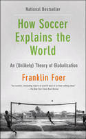 How Soccer Explains the World -  Franklin Foer