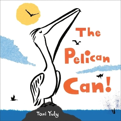 The Pelican Can! - Toni Yuly