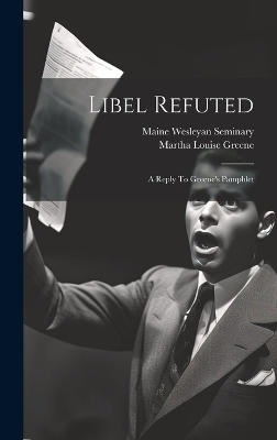 Libel Refuted - Maine Wesleyan Seminary