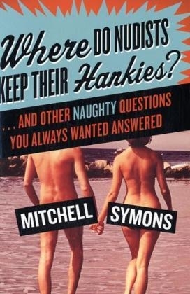 Where Do Nudists Keep Their Hankies? -  Mitchell Symons