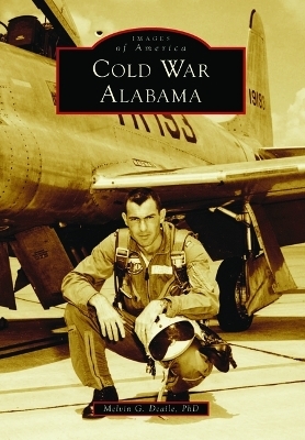 Cold War Alabama - Melvin G Deaile Phd