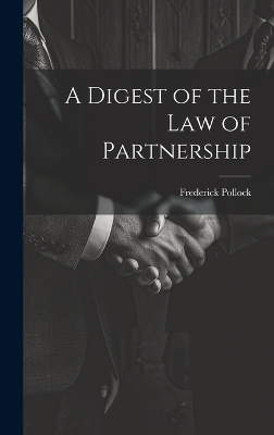 A Digest of the Law of Partnership - Frederick Pollock