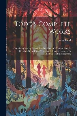 Todd's Complete Works - John Todd