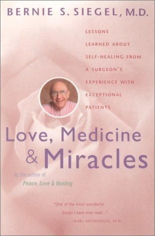 Love, Medicine and Miracles -  Bernie S. Siegel