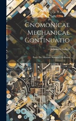 Gnomonicae Mechanicae Continuatio - Johannes Gaupp