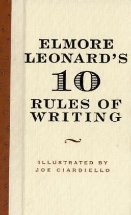 Elmore Leonard's 10 Rules of Writing -  Elmore Leonard