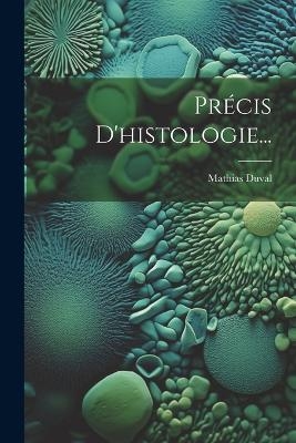 Pr�cis D'histologie... - Mathias Duval
