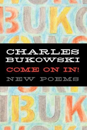 Come On In! -  Charles Bukowski