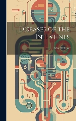 Diseases of the Intestines - Max Einhorn