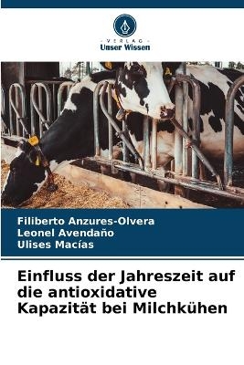 Einfluss der Jahreszeit auf die antioxidative Kapazität bei Milchkühen - Filiberto Anzures-Olvera, Leonel Avendaño, Ulises Macias