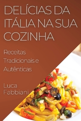 Delícias da Itália na Sua Cozinha - Luca Fabbiani