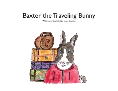 Baxter the Traveling Bunny - Lynne Izganics