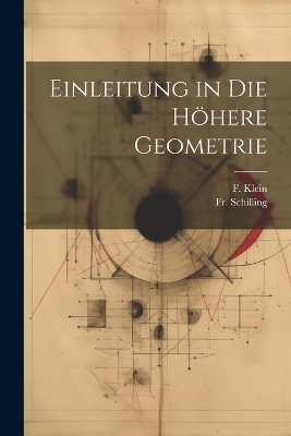 Einleitung in die höhere geometrie - F Klein, Fr Schilling
