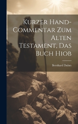 Kurzer Hand-Commentar zum Alten Testament, Das Buch Hiob - Bernhard Duhm