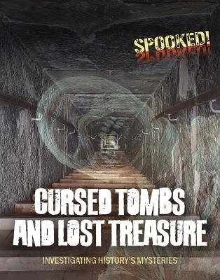 Cursed Tombs and Lost Treasure - Louise A Spilsbury