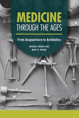 Medicine Through the Ages - Michael Woods, Mary B Woods