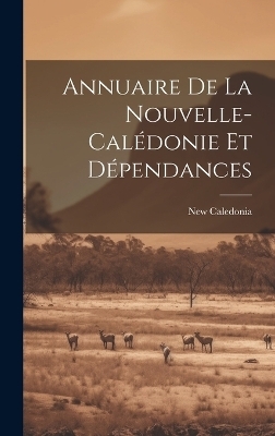 Annuaire De La Nouvelle-calédonie Et Dépendances - New Caledonia