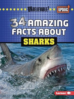 34 Amazing Facts about Sharks - Mari Schuh