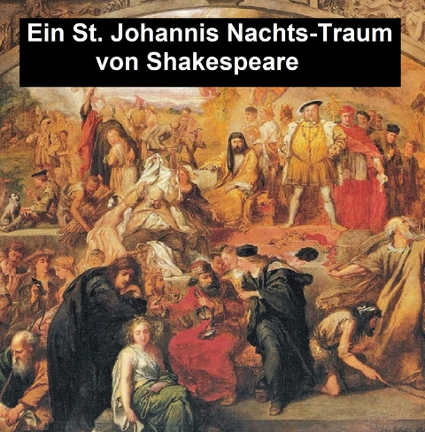 Ein St. Johannis Nachts-Traum -  William Shakespeare