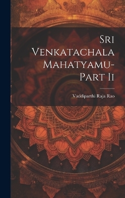 Sri Venkatachala Mahatyamu-Part Ii - Vaddiparthi Raja Rao