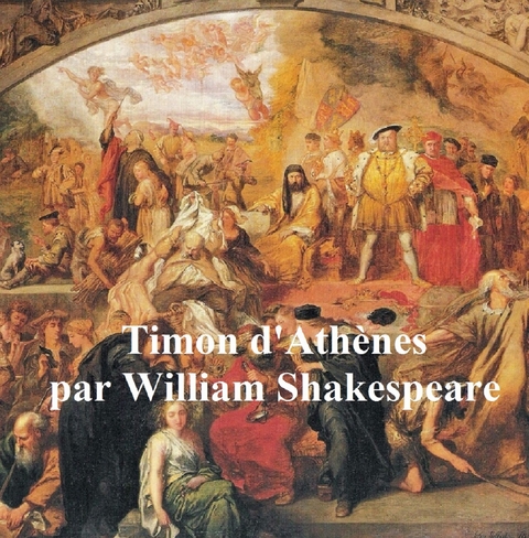 Timon d''Athenes (Timon of Athens in French) -  William Shakespeare