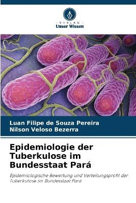 Epidemiologie der Tuberkulose im Bundesstaat Pará - Luan Filipe de Souza Pereira, Nilson Veloso Bezerra