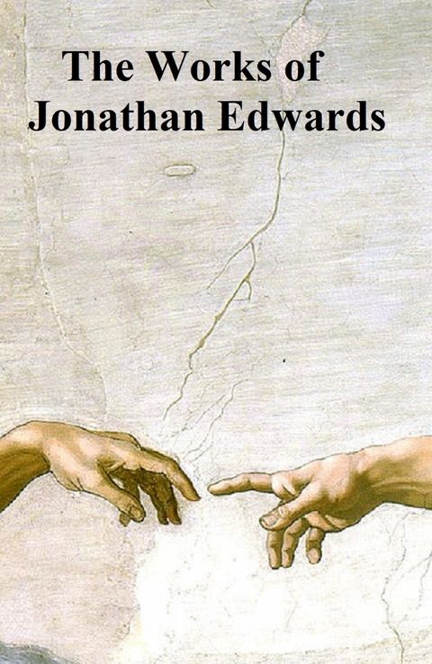 The Works of Jonathan Edwards - Jonathan Edwards