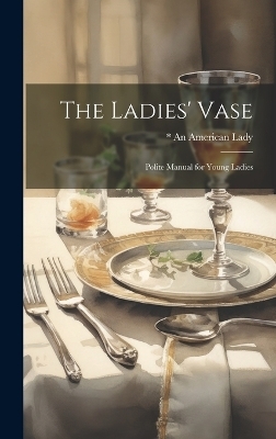 The Ladies' Vase - * An American Lady