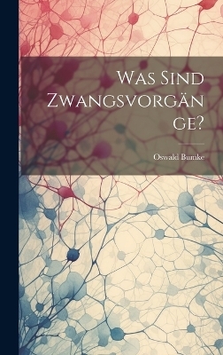 Was Sind Zwangsvorgänge? - Oswald Bumke