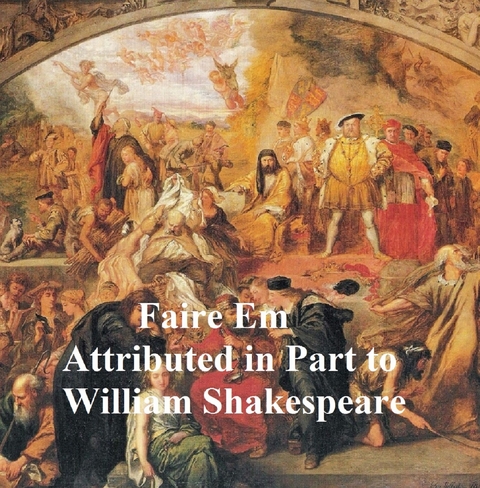 Pleasant Commodie of Faire Em, the Love of William the Conqueror, Shakespeare Apocrypha -  William Shakespeare