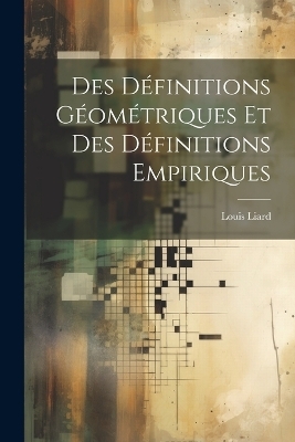 Des Définitions Géométriques et des Définitions Empiriques - Louis Liard