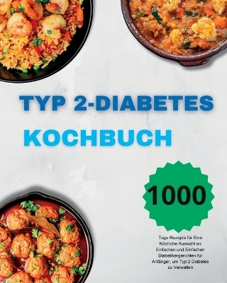 Typ 2-Diabetes Kochbuch - André Paolin