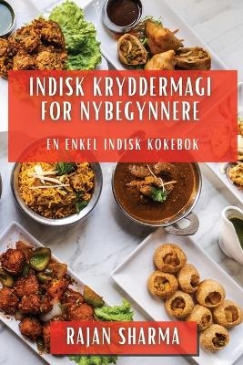 Indisk Kryddermagi for Nybegynnere - Rajan Sharma