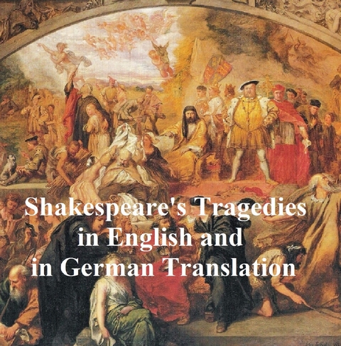 Shakespeare Tragedies/ Trauerspielen, Bilingual Edition (all 11 plays in English with line numbers plus 8 of those in German translation) -  William Shakespeare