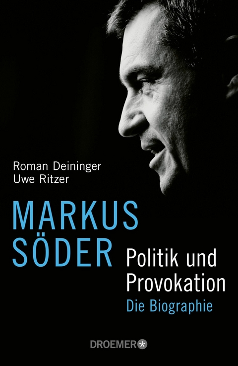 Markus Söder - Politik und Provokation -  Roman Deininger,  Uwe Ritzer